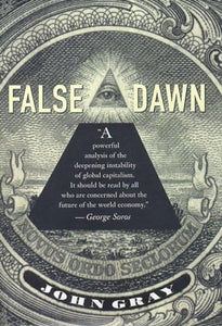 False Dawn: The Delusions of Global Capitalism 