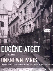 Eugene Atget - Unknown Paris 