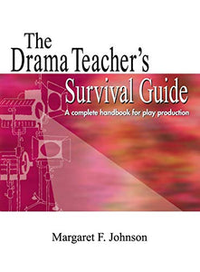 Drama Teacher's Survival Guide 