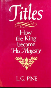 Titles How the King became His Majesty 