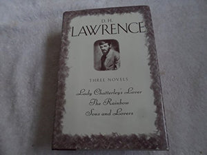 D.H. Lawrence three complete novels : Lady Chatterley's lover The Rainbow Sons and lovers 