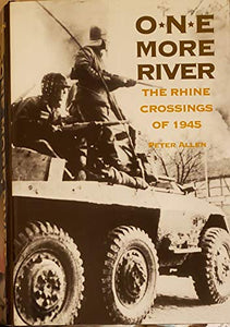 One More River The Rhine Crossings of 1945 