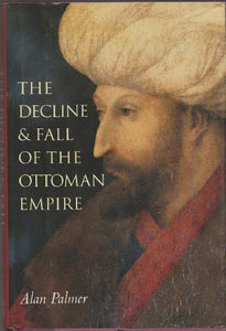 The Decline and Fall of the Ottoman Empire 