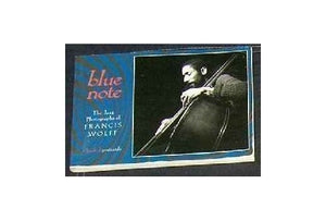 The Blue Note: The Jazz Photographs of Francis Wolff 