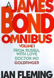 A James Bond Omnibus : from Russia, with Love, Doctor No, Goldfinger 