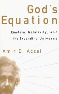 God's Equation: Einstein Relativity and the Expanding Universe 