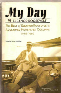 My Day: The Best Of Eleanor Roosevelt's Acclaimed Newspaper Columns, 1936-1962 