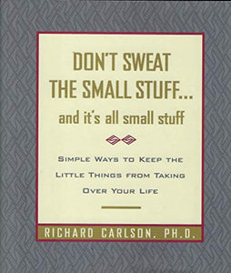 Don't Sweat the Small Stuff... and It's All S 