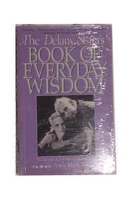 The Delany Sisters' Book Of Everyday Wisdom 