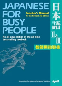 Japanese for Busy People II & III : Teacher's Manual for the Revised 3rd Edition 