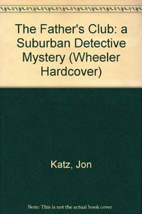 The Father's Club: a Suburban Detective Mystery 