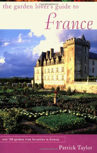 The Garden Lover's Guide to France 