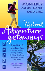 Weekend Adventure Getaways Monterey, Carmel, Big Sur, Santa Cruz 