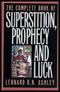 Complete Book of Superstition, Prophecy and Luck 