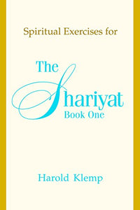 Spiritual Exercises for the Shariyat, Book One 