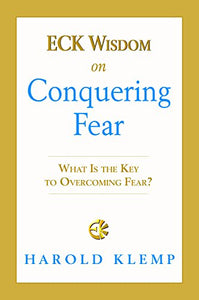 Eck Wisdom on Conquering Fear 