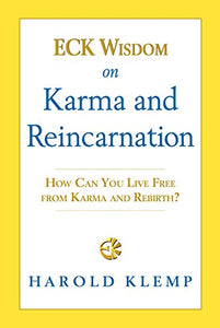 Eck Wisdom on Karma and Reincarnation 