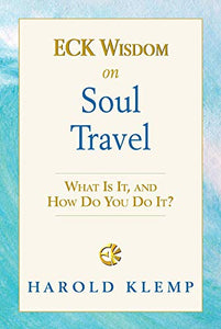 Eck Wisdom on Soul Travel 