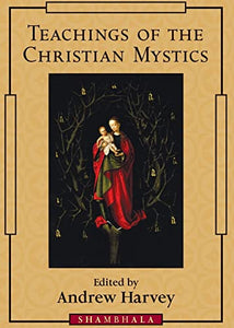 Teachings of the Christian Mystics 