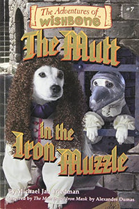 The Adventures of Wishbone: The Mutt in the Iron Muzzle Edition: Reprint 