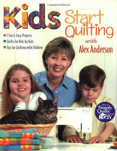 Kids Start Quilting with Alex Anderson 