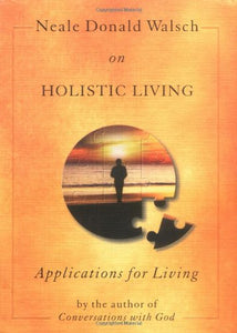 Neale Donald Walsch on Hollistic Living 