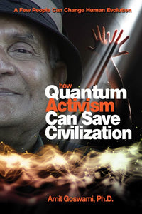 How Quantum Activism Can Save Civilization 