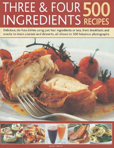 Three & Four Ingredients 500 Recipes 