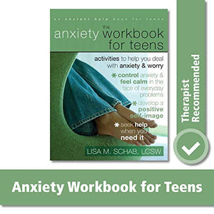 The Anxiety Workbook For Teens 