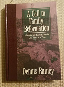 A call to family reformation: Restoring the soul of America one home at a time 