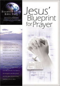 Jesus' Blueprint for Prayer 