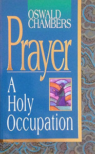 Prayer. A Holy Occupation 