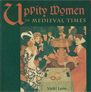 Uppity Women of Medieval Times 