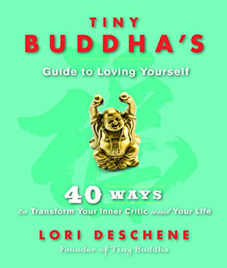 Tiny Buddha's Guide to Loving Yourself 