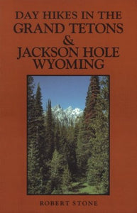 Day Hikes in the Grand Tetons and Jackson Hole, Wyoming 