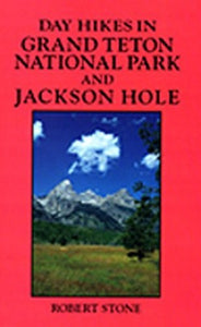 Day Hikes in Grand Teton National Park and Jackson Hole, 3rd 