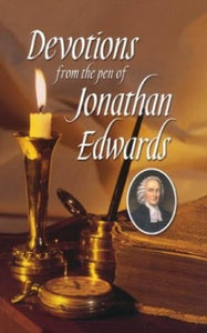 Devotions from the Pen of Jonathan Edwards 