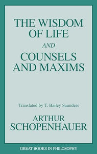 The Wisdom of Life and Counsels and Maxims 