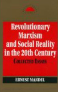 Revolutionary Marxism and Social Reality in the Twentieth Century 