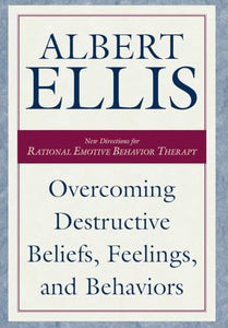 Overcoming Destructive Beliefs, Feelings, and Behaviors 