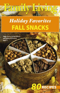 Family Living: Holiday Favorites Fall Snacks (Leisure Arts #75330) 