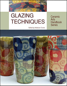 Glazing Techniques (Ceramic Arts Handbook) 