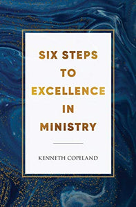 Six Steps to Excellence In Ministry 