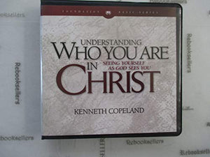 Understanding Who You Are in Christ by Kenneth Copeland on 8 Audio CD's (Foundation Basic Series, #3 