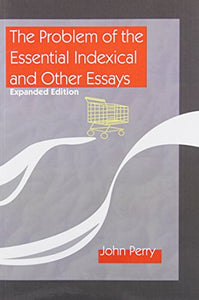 The Problem of the Essential Indexical and Other Essays, Expanded Edition 