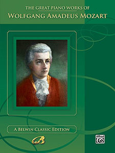 The Great Piano Works of Wolfgang Amadeus Mozart 