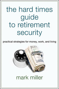 The Hard Times Guide to Retirement Security 