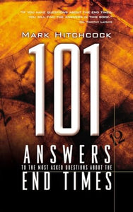 101 Answers to the Most Asked Questions About End Times 