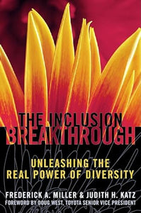 The Inclusion Breakthrough- Unleashing the Real Power of Diversity 