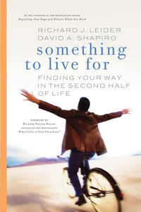 Something to Live For: Finding Your Way in the Second Half of Life. 